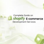 Complete Guide on Shopify E-commerce Development Services