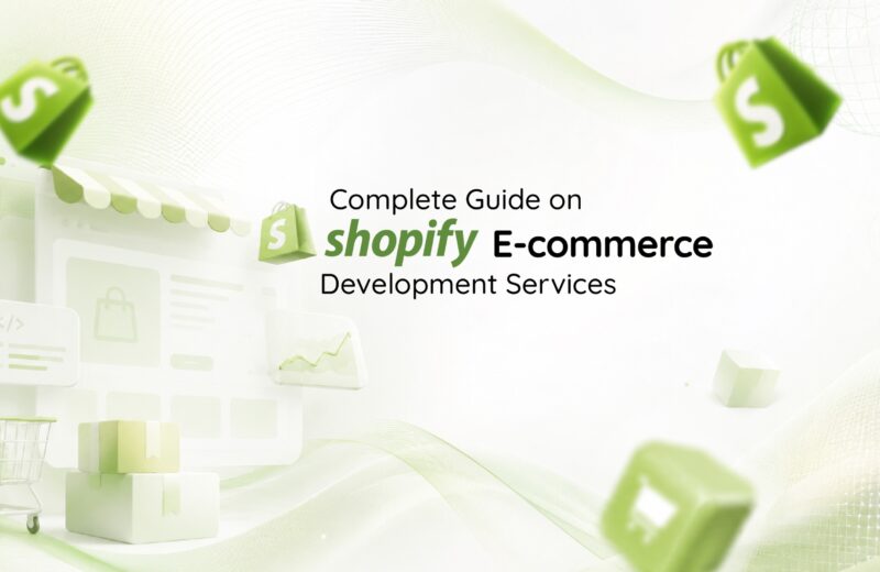 Complete Guide on Shopify E-commerce Development Services