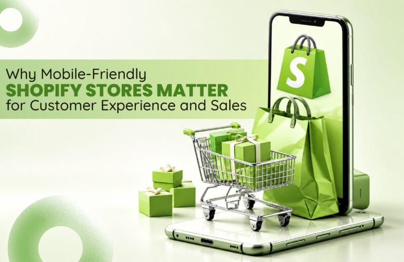 Why Mobile-Friendly Shopify Stores Matter for Customer Experience and Sales