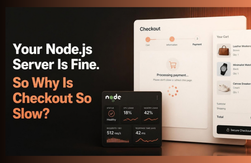 Your Node.js Server Is Fine. So Why Is Checkout So Slow?